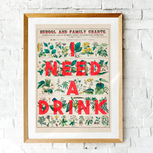 I Need A Drink (water your plants) print