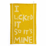 Load image into Gallery viewer, I Licked It So It's Mine Tea Towel
