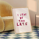 Load image into Gallery viewer, I Stay Up Too Late Print
