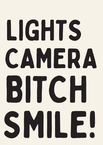 Lights Camera Bitch Smile Print