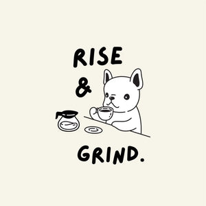 Rise & Grind Print