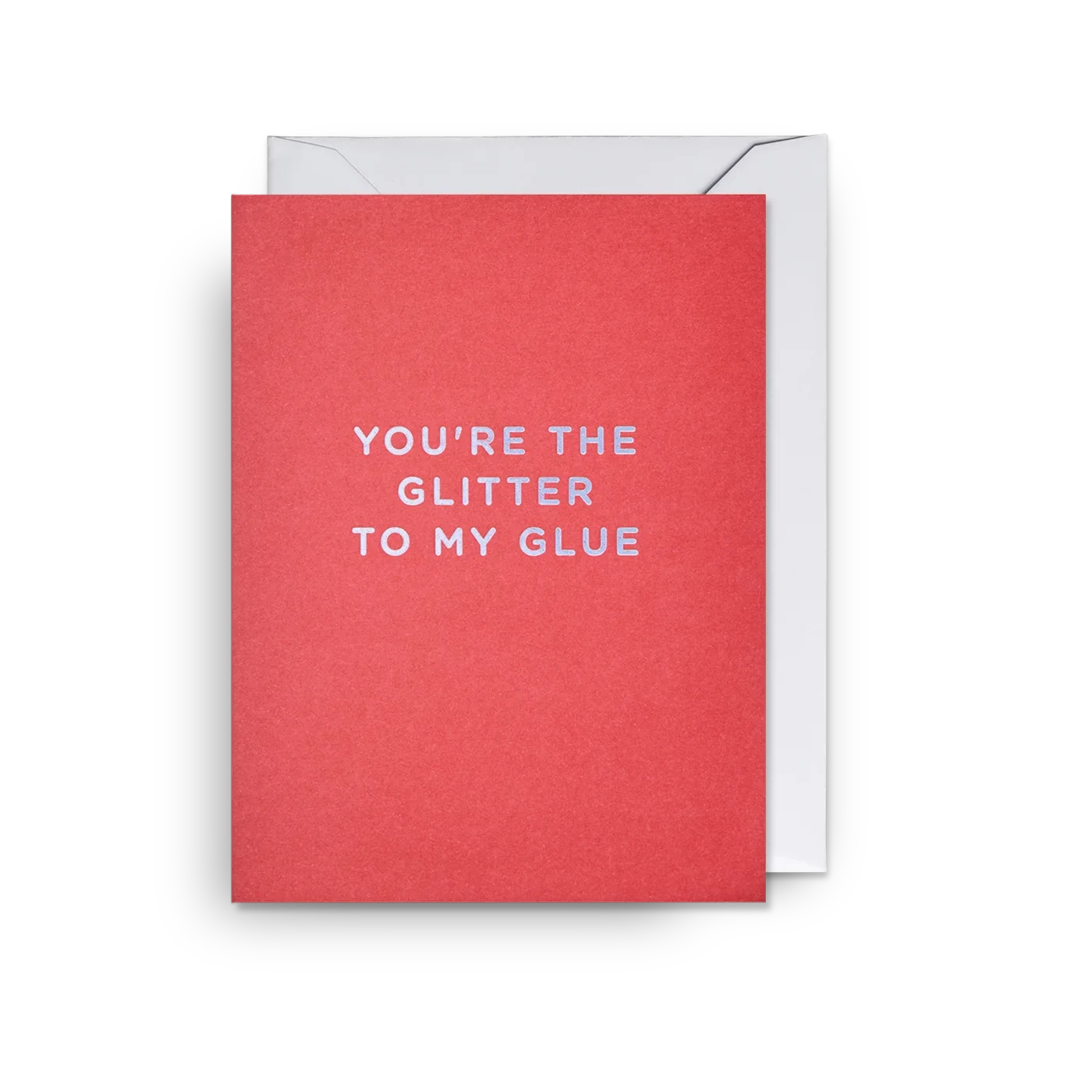 You're The Glitter To My Glue Mini Card