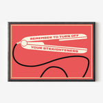 Load image into Gallery viewer, Remember To Turn Your Straighteners Off Print - colours
