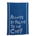 Load image into Gallery viewer, Always Be Polite To The Chef Tea Towel
