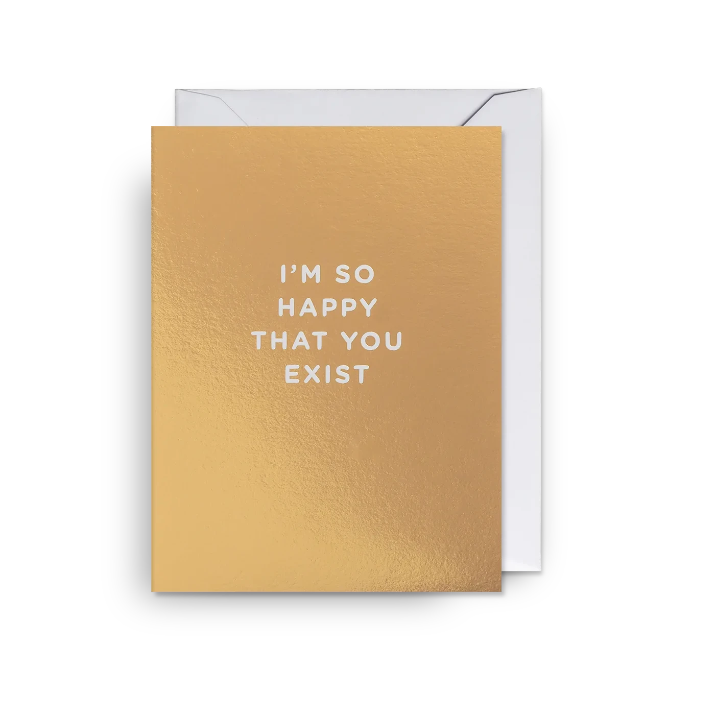 I'm So Happy That You Exist Mini Card