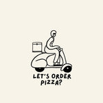 Load image into Gallery viewer, Let&#39;s Order Pizza? Print
