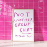 Load image into Gallery viewer, Not Another Group Chat Print
