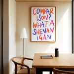 Load image into Gallery viewer, Comparison? What a Shenanigan Print
