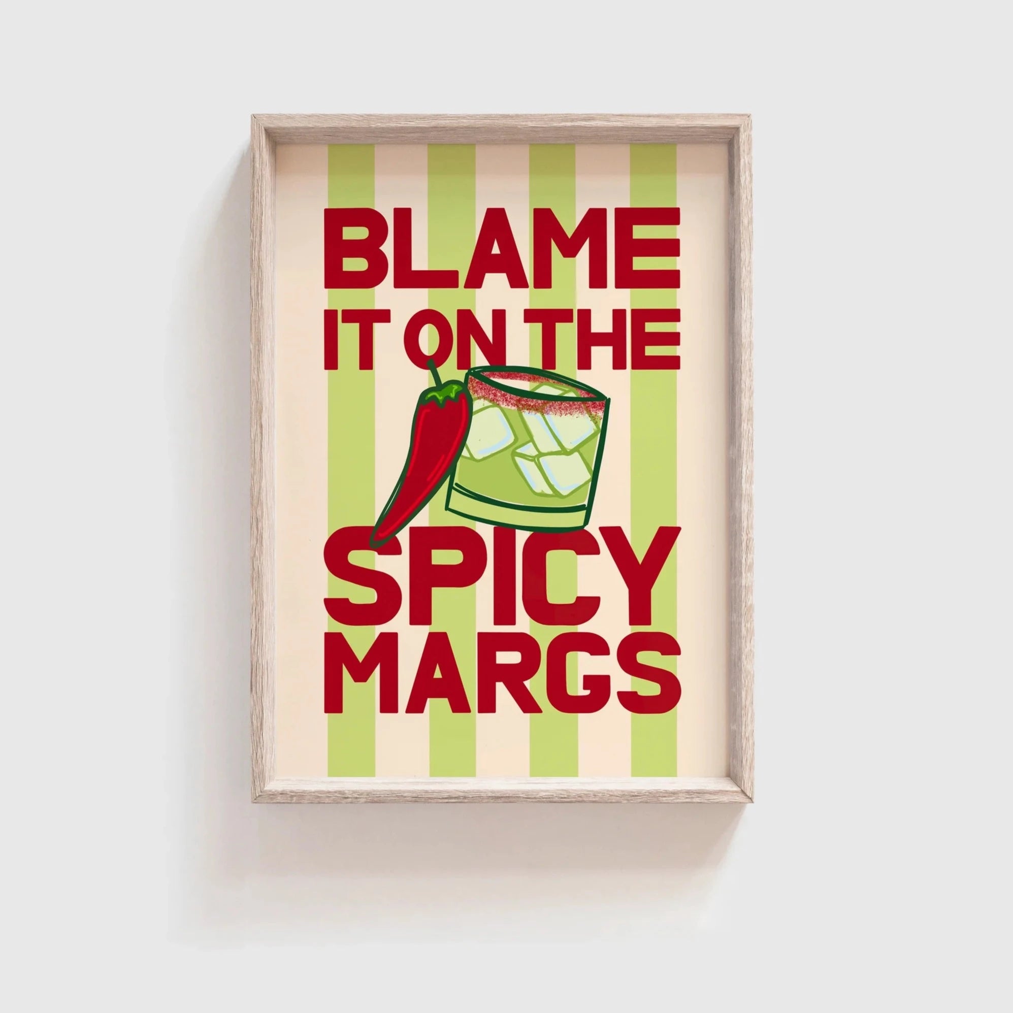Blame it on the Spicy Margs Print