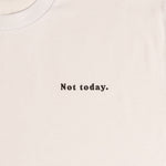 Load image into Gallery viewer, Not Today Tee - print

