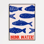 Load image into Gallery viewer, Drink Water Fish Print
