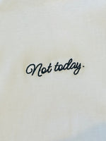 Load image into Gallery viewer, Not Today Tee
