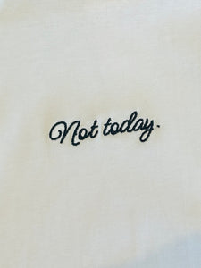 Not Today Tee