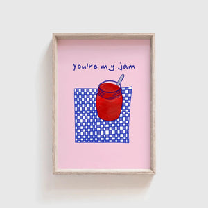 You're My Jam Print