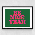Load image into Gallery viewer, &#39;Be Nice Yeah&#39; Print
