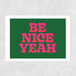 Load image into Gallery viewer, &#39;Be Nice Yeah&#39; Print
