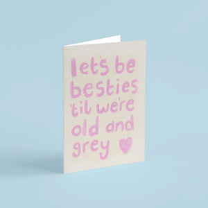 Besties 'Til We're Old & Grey card