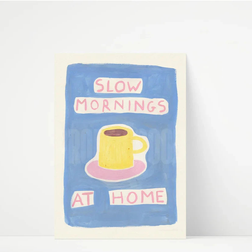 Slow Mornings Print