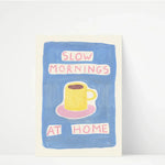 Load image into Gallery viewer, Slow Mornings Print
