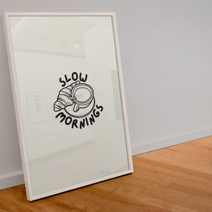 Slow Mornings Print