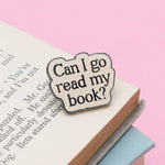 Load image into Gallery viewer, Can I Go Read My Book? - Enamel Pin
