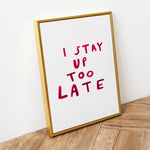 Load image into Gallery viewer, I Stay Up Too Late Print
