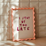 Load image into Gallery viewer, I Stay Up Too Late Print
