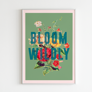 Bloom Wildly Print