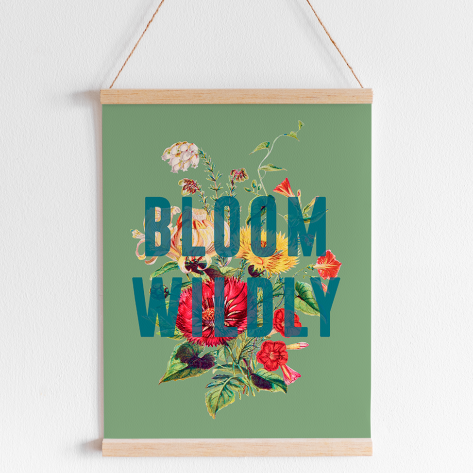 Bloom Wildly Print
