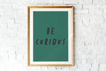 Load image into Gallery viewer, Be Curious Print
