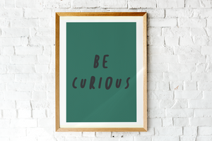 Be Curious Print