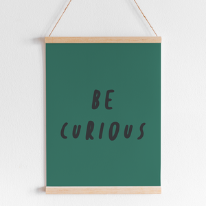 Be Curious Print
