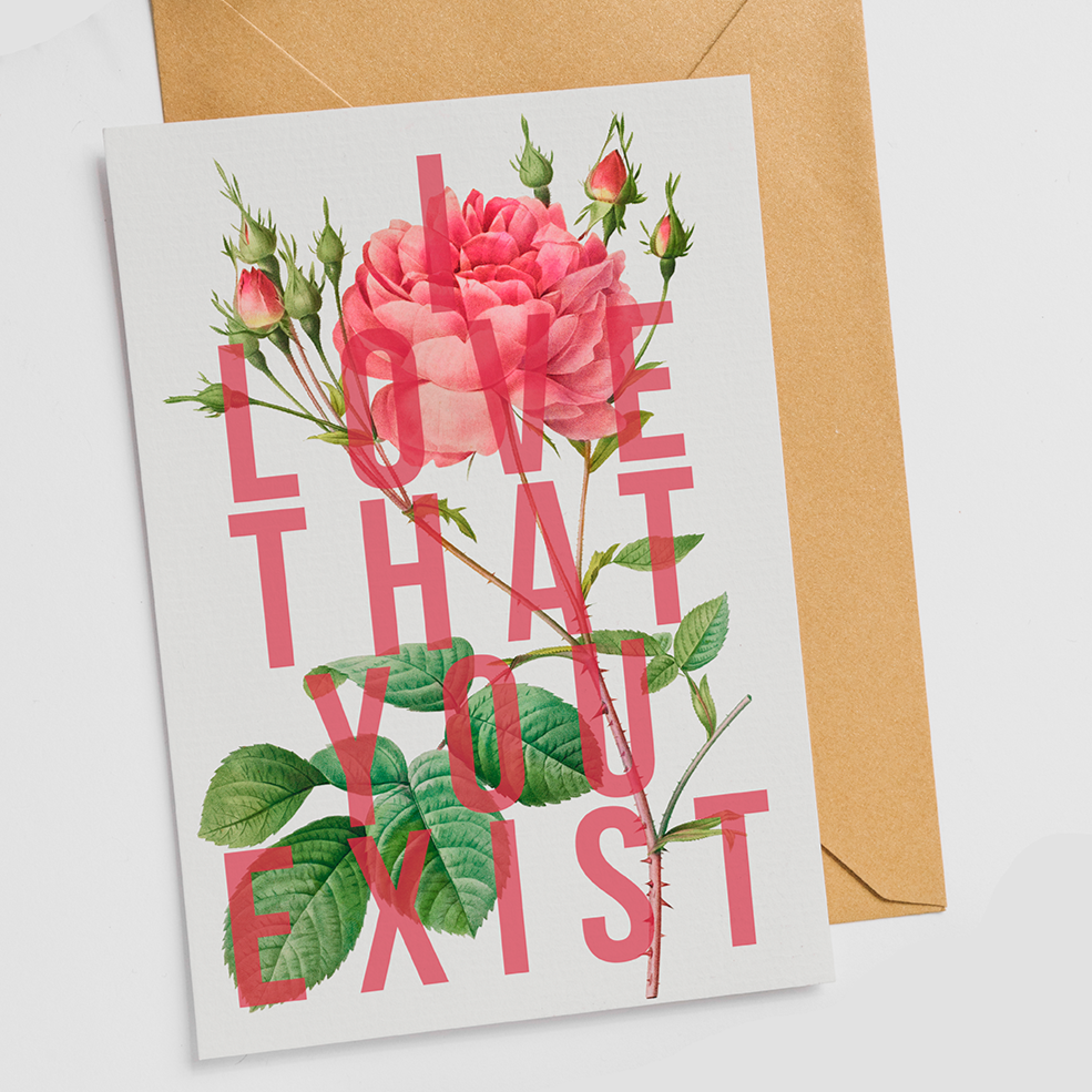 I Love That You Exist Greeting Card