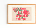 Load image into Gallery viewer, Love Is The Whole Thing Print
