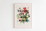 Load image into Gallery viewer, Oh Baby It&#39;s A Wild World Print

