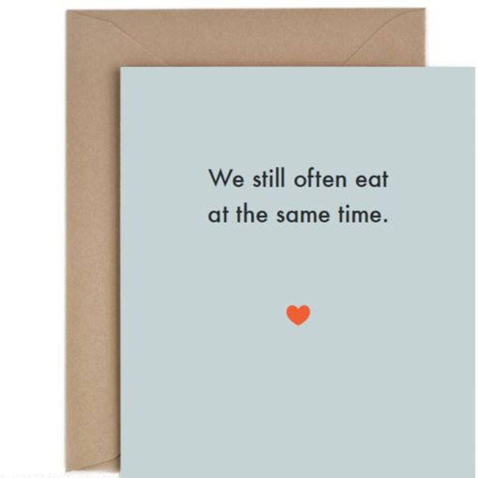 We Often Still Eat At The Same Time Card
