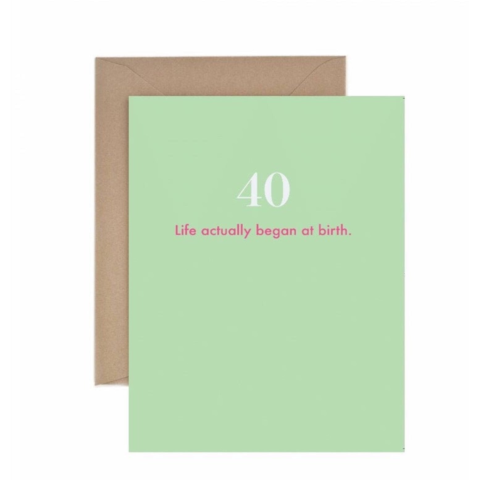 40 - Life Actually Began At Birth Card