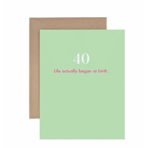 40 - Life Actually Began At Birth Card